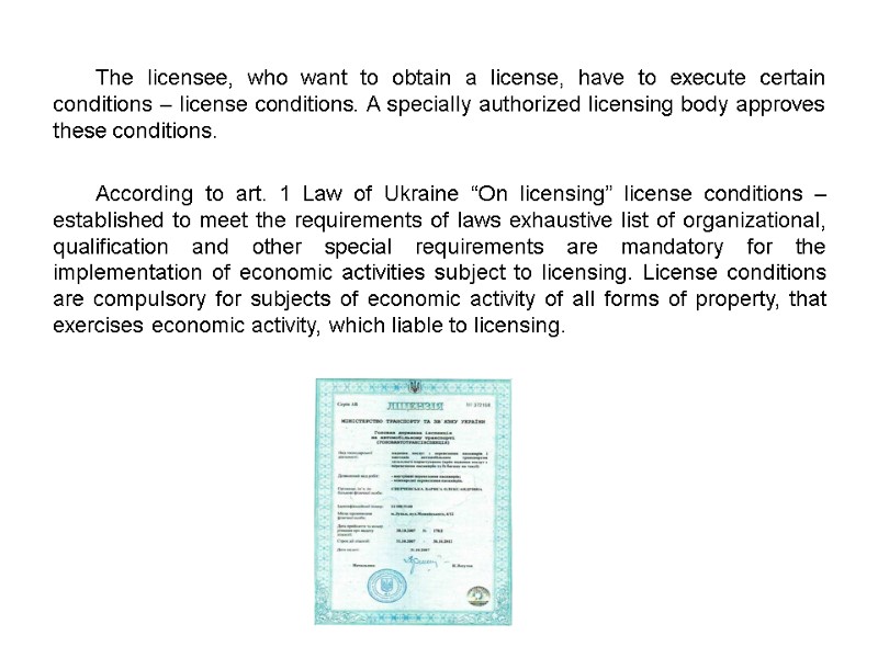 The licensee, who want to obtain a license, have to execute certain conditions –